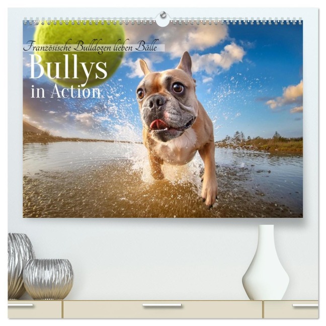 Bullys in Action - Französische Bulldoggen lieben Bälle (hochwertiger Premium Wandkalender 2026 DIN A2 quer), Kunstdruck in Hochglanz - Fotodesign Verena Scholze
