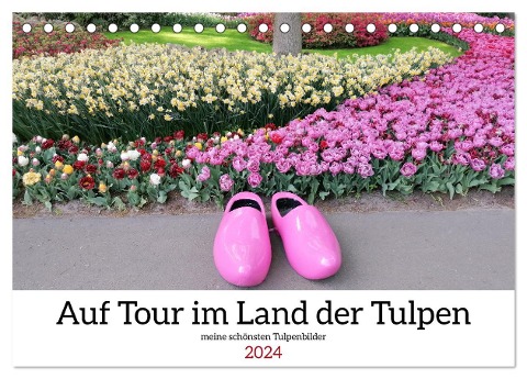 Auf Tour im Land der Tulpen (Tischkalender 2024 DIN A5 quer), CALVENDO Monatskalender - Sarafina Glockenblume