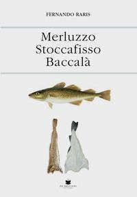 Merluzzo stoccafisso baccalà - Fernando Raris