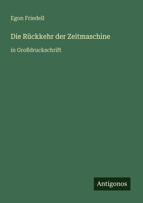Die Rückkehr der Zeitmaschine - Egon Friedell