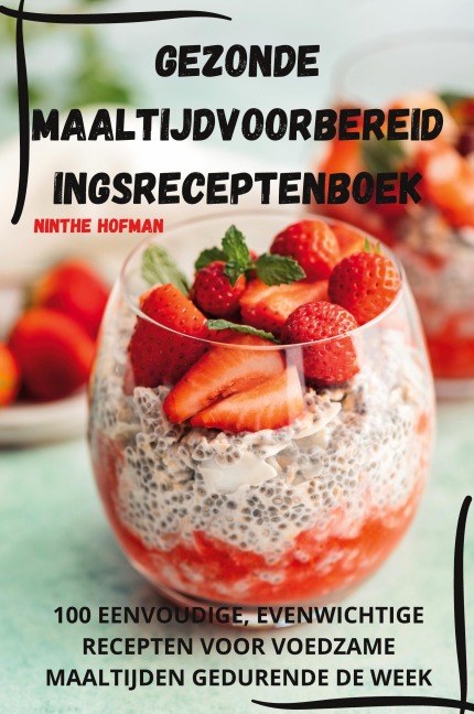 GEZONDE MAALTIJDVOORBEREID INGSRECEPTENBOEK - Ninthe Hofman