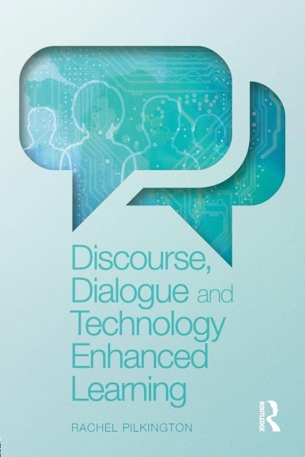 Discourse, Dialogue and Technology Enhanced Learning - Rachel Pilkington