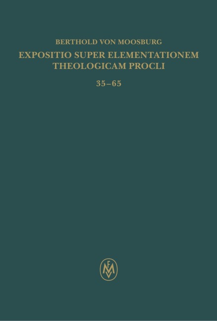 Expositio super Elementationem theologicam Procli. Kritische lateinische Edition / Expositio super Elementationem theologicam Procli. Kritische lateinische Edition - Berthold von Moosburg