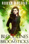 Cover-Bild zum Titel 'Bloodlines and Broomsticks (Bad Witch, #2)' von 'Robyn Bachar'