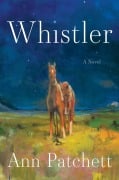 Cover-Bild zum Titel 'Whistler' von 'Ann Patchett'