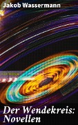 Cover-Bild zum Titel 'Der Wendekreis: Novellen' von 'Jakob Wassermann'