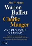 Cover-Bild zum Titel 'Warren Buffett und Charlie Munger - Auf den Punkt gebracht' von 'Alex W. Morris'