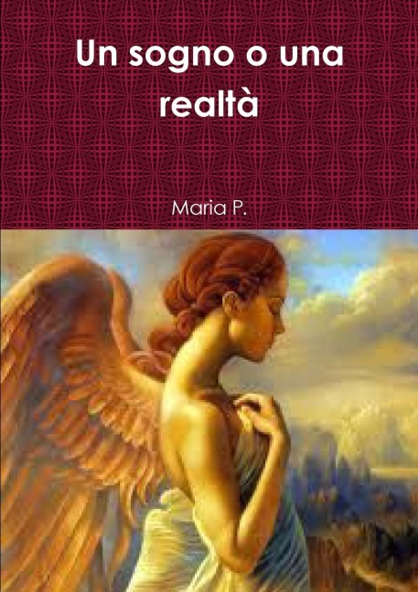 Un sogno o una realtà - Maria P.