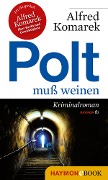 Cover-Bild zum Titel 'Polt muß weinen' von 'Alfred Komarek'