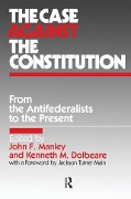 Cover-Bild zum Titel 'The Case Against the Constitution' von 'John F. Manley, Kenneth M. Dolbeare'