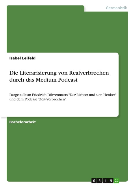 Die Literarisierung von Realverbrechen durch das Medium Podcast - Isabel Leifeld