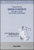 Cover-Bild zum Titel 'Giochi d'ascolto. L'ascolto musicale come tecnica di animazione' von 'Franca Ferrari'