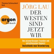 Cover-Bild zum Titel 'Der Westen sind jetzt wir' von 'Jörg Lau'