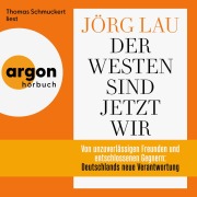 Cover-Bild zum Titel 'Der Westen sind jetzt wir' von 'Jörg Lau'