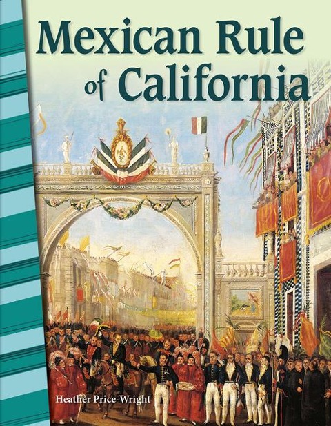 Mexican Rule of California - Heather Price-Wright