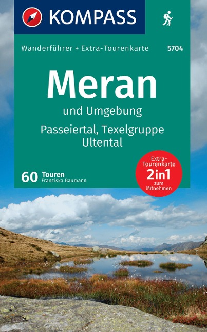 KOMPASS Wanderführer Meran und Umgebung, Passeiertal, Texelgruppe, Ultental, 60 Touren mit Extra-Tourenkarte - 