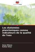 Cover-Bild zum Titel 'Les diatomées planctoniques comme indicateurs de la qualité de l'eau' von 'Anna Otieno, Esther Kitur'
