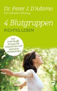 Cover-Bild zum Titel '4 Blutgruppen - Richtig leben' von 'Peter J. D'Adamo'