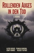 Cover-Bild zum Titel 'Rollenden Auges in den Tod: 5 Krimis' von 'Alfred Bekker, Henry Rohmer, Hulbert Footner, Franklin Donovan'