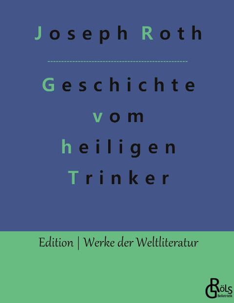 Geschichte vom heiligen Trinker - Joseph Roth