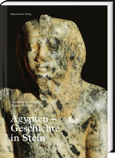 Ägypten - Geschichte in Stein - Hermann A. Schlögl, Regine Buxtorf
