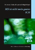 Cover-Bild zum Titel 'MS ist nicht mein ganzes ICH' von 'Marianne Moldenhauer, Birgit Meyer'