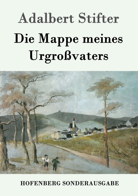 Die Mappe meines Urgroßvaters - Adalbert Stifter