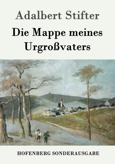 Die Mappe meines Urgroßvaters - Adalbert Stifter