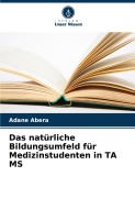 Cover-Bild zum Titel 'Das natürliche Bildungsumfeld für Medizinstudenten in TA MS' von 'Adane Abera'