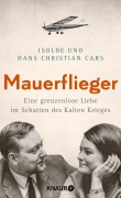 Cover-Bild zum Titel 'Mauerflieger' von 'Isolde Cars, Hans Christian Cars'