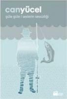 Güle Güle Seslerin Sessizligi - Can Yücel