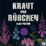 Cover-Bild zum Titel 'Kraut und Rübchen' von 'Elke Pistor'