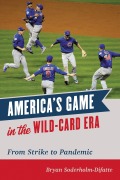 Cover-Bild zum Titel 'America's Game in the Wild-Card Era' von 'Bryan Soderholm-Difatte'
