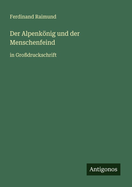 Der Alpenkönig und der Menschenfeind - Ferdinand Raimund