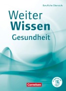 Cover-Bild zum Titel 'Weiterwissen - Gesundheit - Berufliche Oberstufe. Schülerbuch' von 'Friederike Bremer-Roth, Uta Groger, Jan Prodöhl, Gabriele Schlömer, Anja Philipp'
