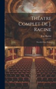Cover-Bild zum Titel 'Théatre Complet De J. Racine' von 'Jean Racine'