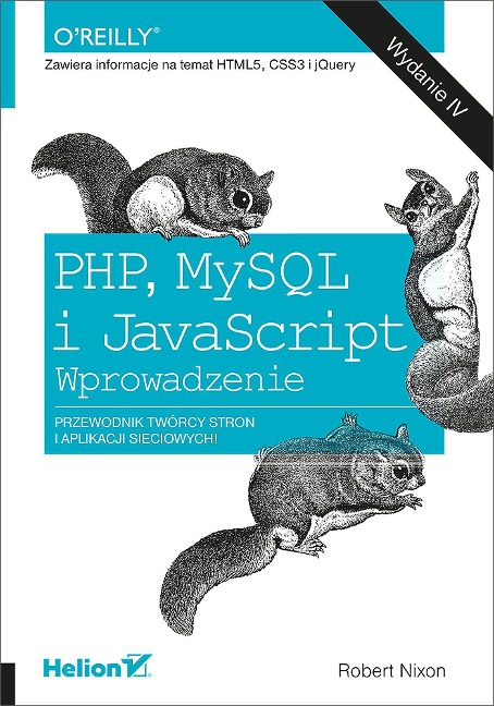 PHP, MySQL i JavaScript. Wprowadzenie. Wydanie IV - Robert Nixon