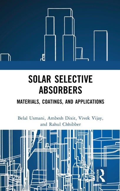 Solar Selective Absorbers - Belal Usmani, Vivek Vijay, Ambesh Dixit