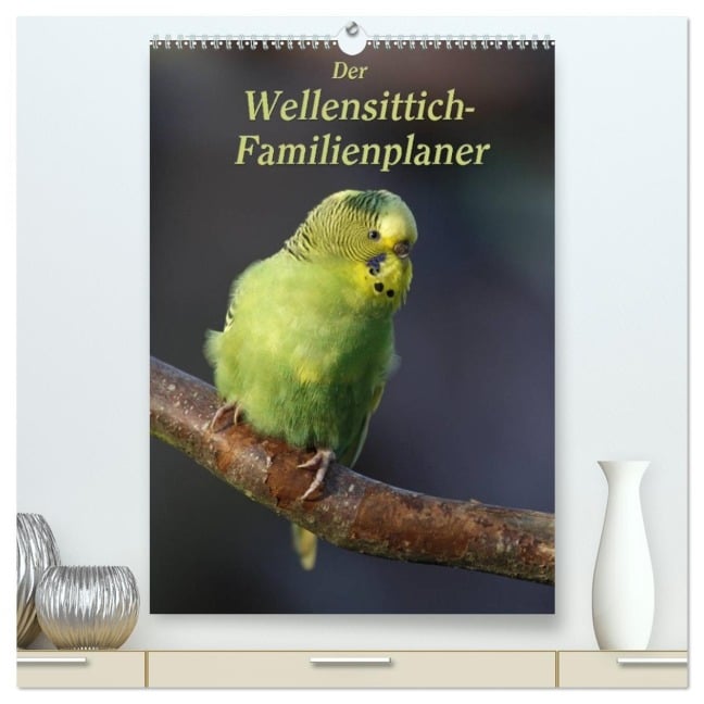 Der Wellensittich-Familienplaner (hochwertiger Premium Wandkalender 2026 DIN A2 hoch), Kunstdruck in Hochglanz - Antje Lindert-Rottke