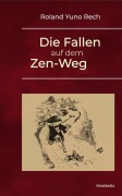 Cover-Bild zum Titel 'Die Fallen auf dem Zen-Weg' von 'Roland Yuno Rech'