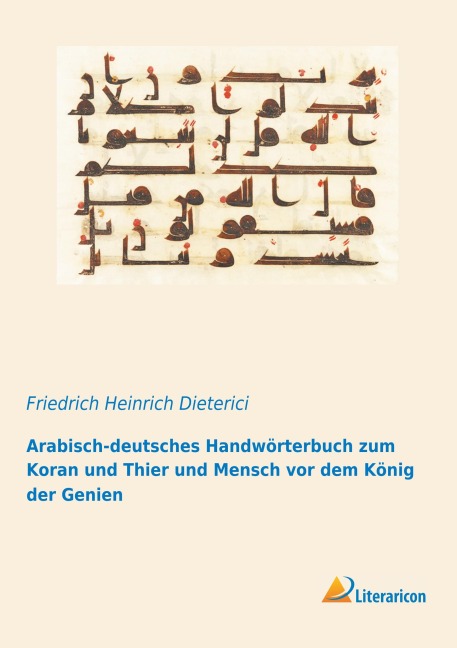 Arabisch-deutsches Handwörterbuch zum Koran und Thier und Mensch vor dem König der Genien - 