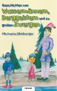 Cover-Bild zum Titel 'Geschichten von Wassermännern, Berggeistern und zu großen Zwergen' von 'Michaela Eibisberger'