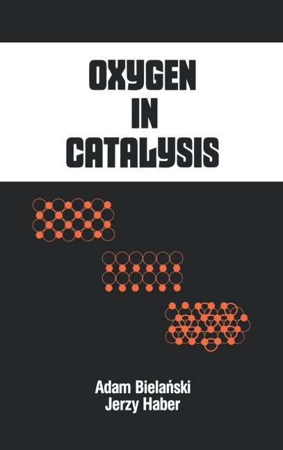 Oxygen in Catalysis - Adam Bielanski, Jerzy Haber