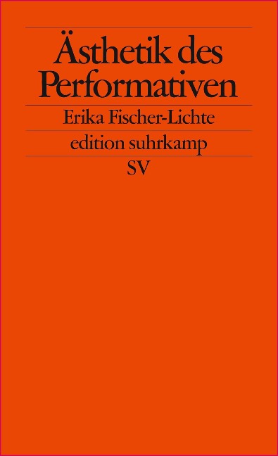 Ästhetik des Performativen - Erika Fischer-Lichte