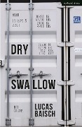 Cover-Bild zum Titel 'Dry Swallow' von 'Lucas Baisch'