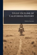 Cover-Bild zum Titel 'Study Outline of California History' von 'Eudora Garoutte'