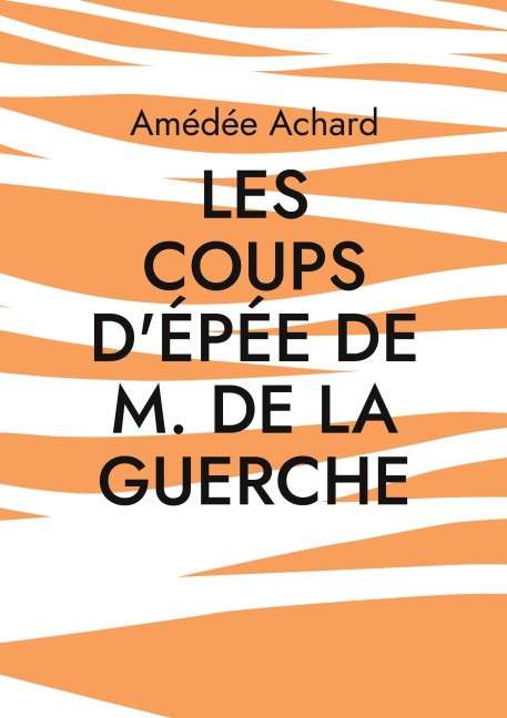 Les Coups d'épée de M. de La Guerche - Amédée Achard
