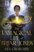 Cover-Bild zum Titel 'The Unmagical Life of Briar Jones' von 'Lex Croucher'