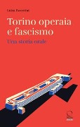Cover-Bild zum Titel 'Torino operaia e fascismo. Una storia orale' von 'Luisa Passerini'