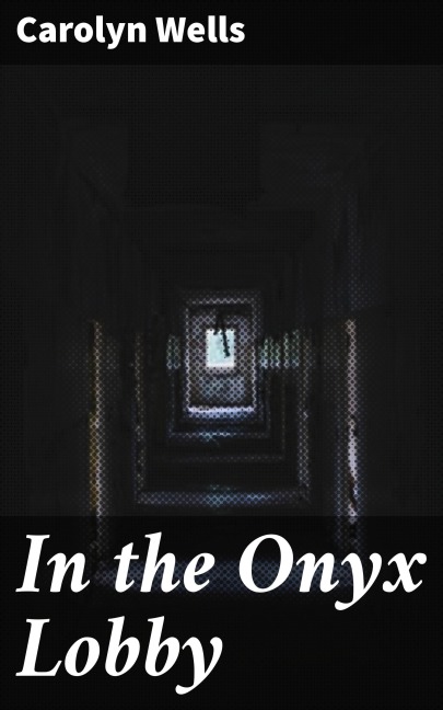 In the Onyx Lobby - Carolyn Wells
